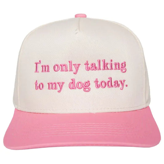 Only Talking to My Dog Trucker Hat